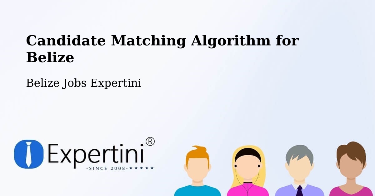 Candidate Matching Algorithm Overview – Belize - Belize Jobs Expertini