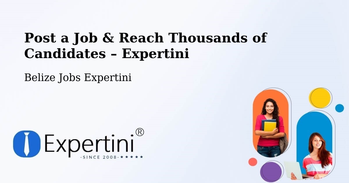 Post a Job in Belize – Hire the Right Talent - Belize Jobs Expertini
