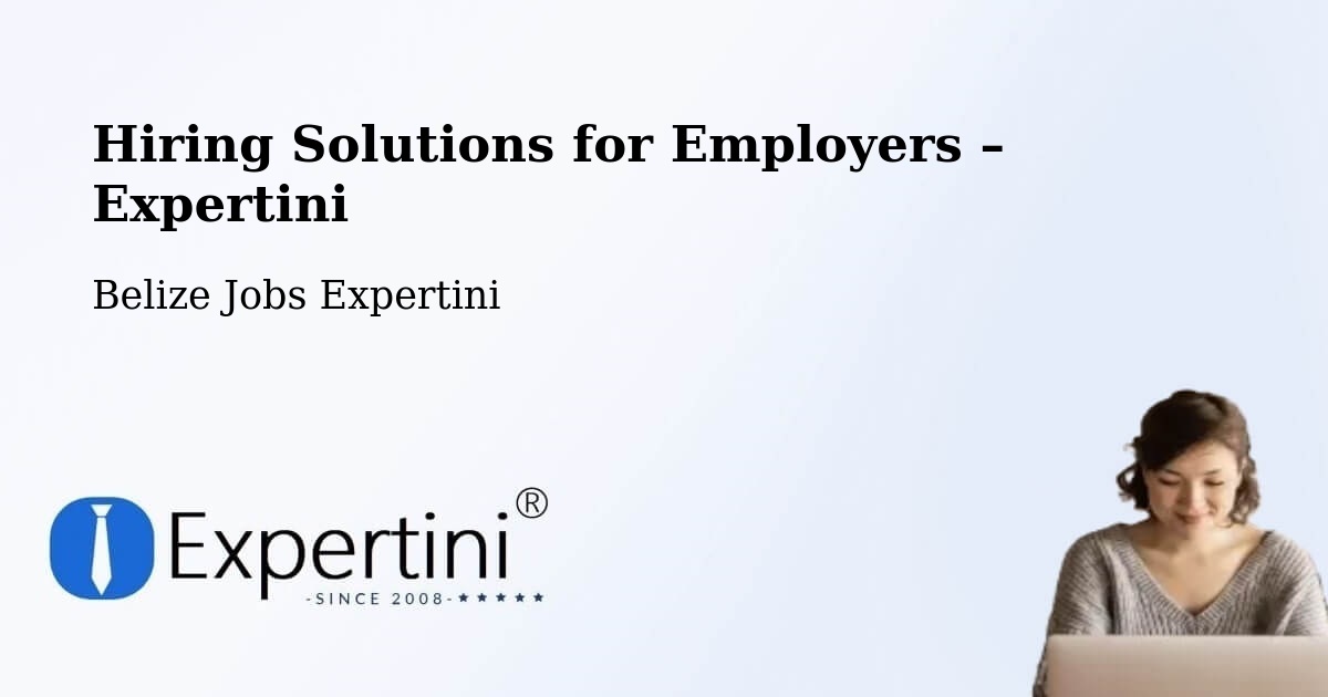 Hiring Solutions for Employers in Belize - Belize Jobs Expertini
