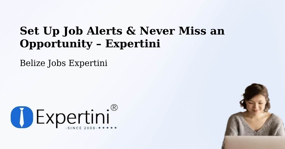 Job Alerts Guide – Get Notified About New Jobs in Belize - Belize Jobs Expertini