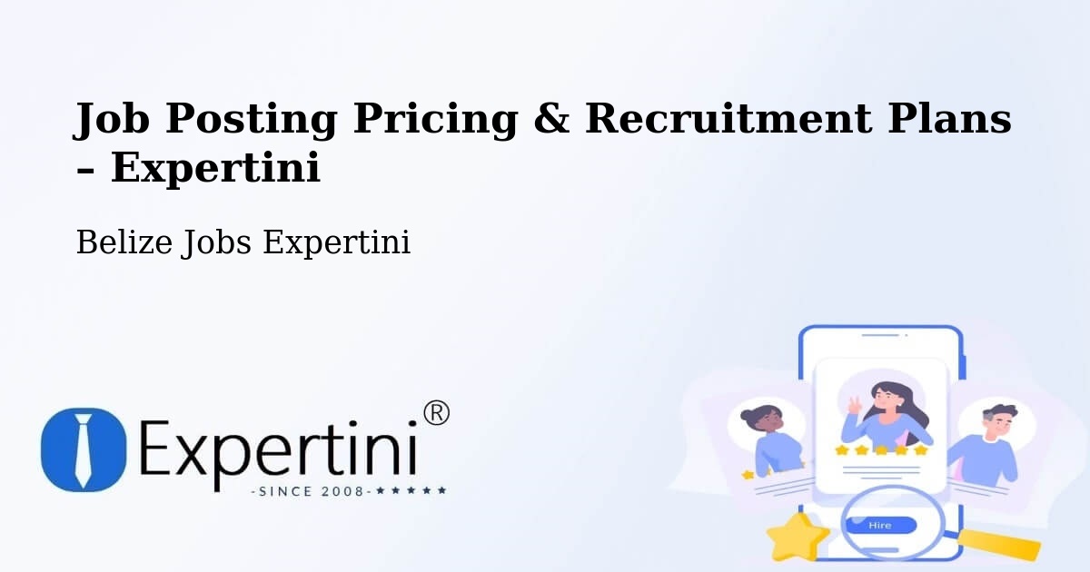 Job Posting Pricing & Recruitment Plans – Belize - Belize Jobs Expertini