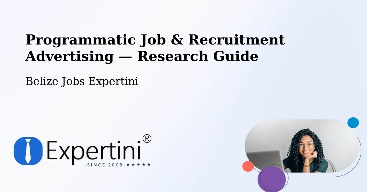 Programmatic Job & Recruitment Advertising — Research Guide – Belize