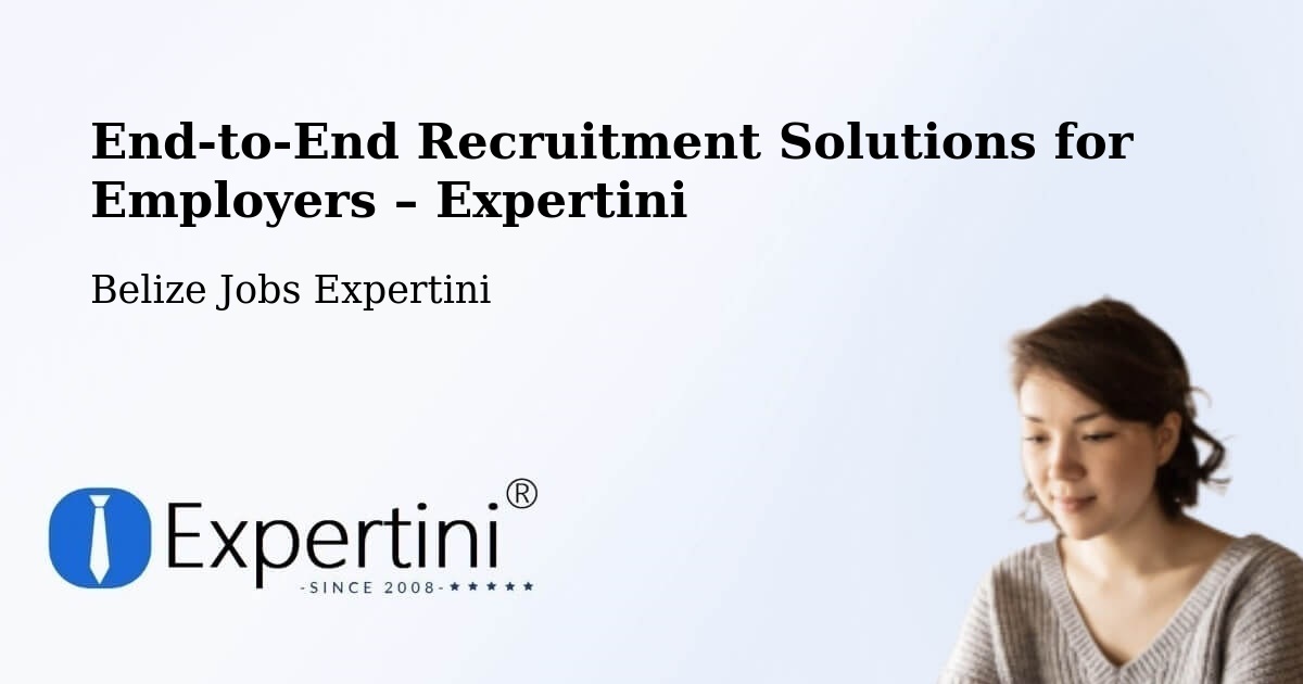 Recruitment Solutions for Employers – Belize - Belize Jobs Expertini